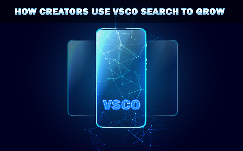 How Creators Use VSCO Search to Grow