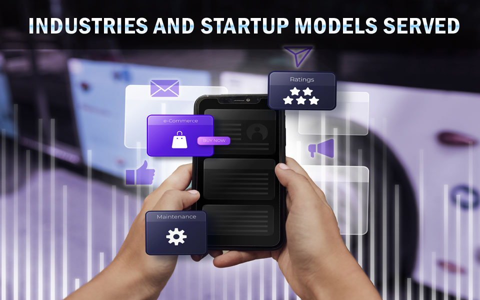 Industries and Startup Models Served