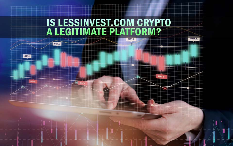 Is LessInvest.com Crypto 
a Legitimate Platform?