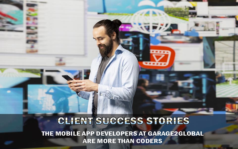 The mobile app developers at Garage2Global are more than coders