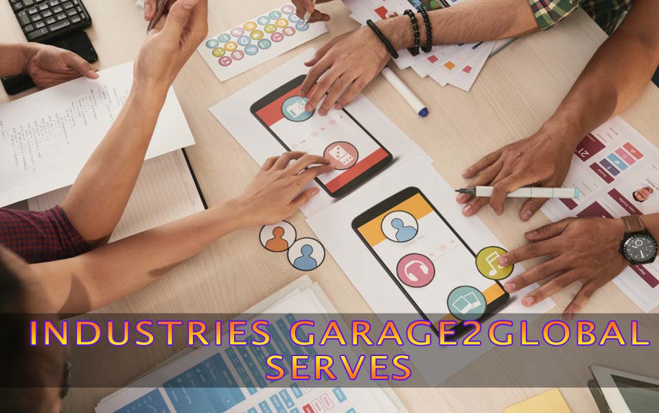 5. Industries Garage2Global Serves
