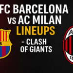 fc barcelona vs ac milan lineups