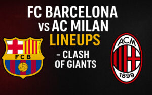 fc barcelona vs ac milan lineups