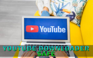 YouTube Downloader Safe