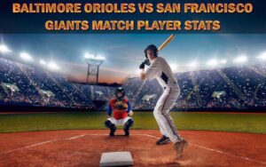 baltimore orioles vs san francisco giants match player stats